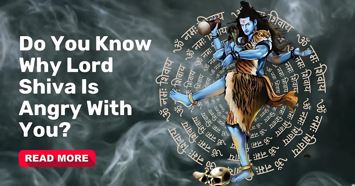 Signs That Lord Shiva Is Angry with You